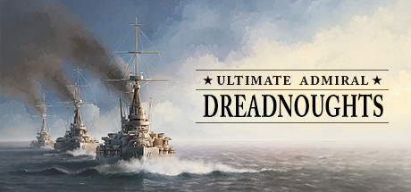 终极提督：无畏战舰/Ultimate Admiral: Dreadnoughts（v1.6）